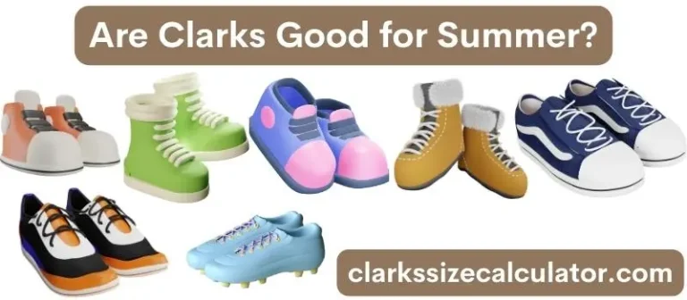 Are Clarks Good for Summer?