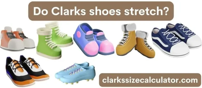 Do Clarks shoes stretch?