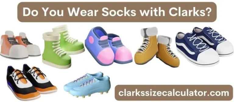 Do You Wear Socks with Clarks?