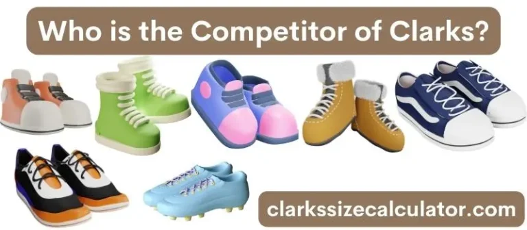 Who is the Competitor of Clarks?