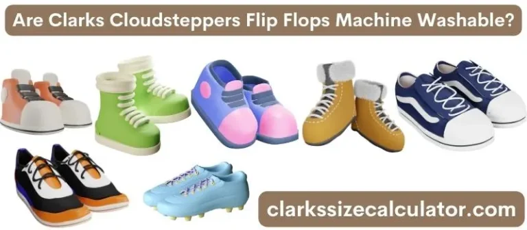 Are Clarks Cloudsteppers Flip Flops Machine Washable?