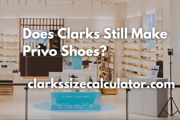 Does Clarks Still Make Privo Shoes?