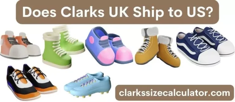 Does Clarks UK Ship to US?