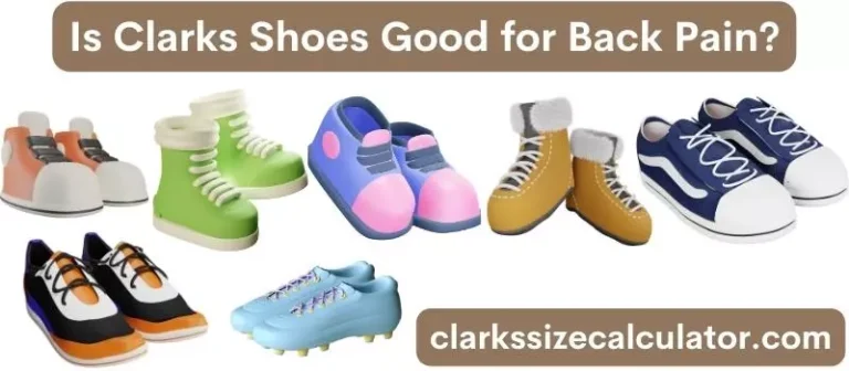 Is Clarks Shoes Good for Back Pain?