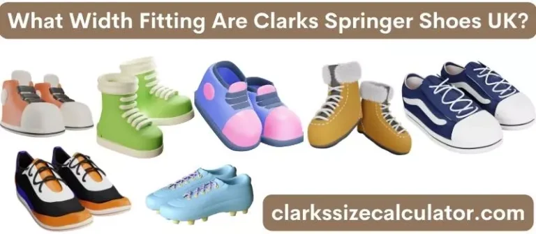 What Width Fitting Are Clarks Springer Shoes UK?