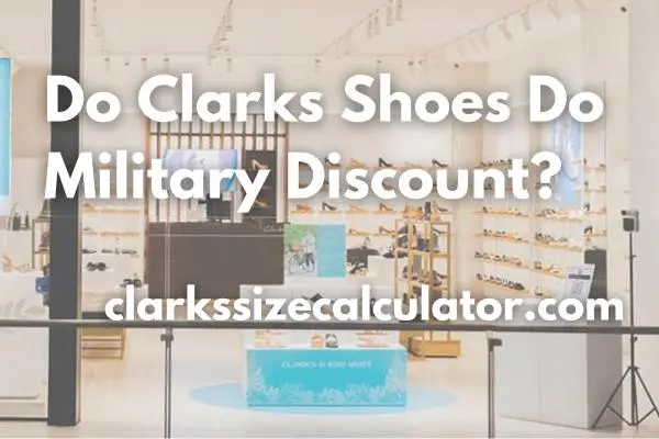 Do Clarks Shoes Do Military Discount?