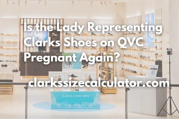 Is the Lady Representing Clarks Shoes on QVC Pregnant Again?