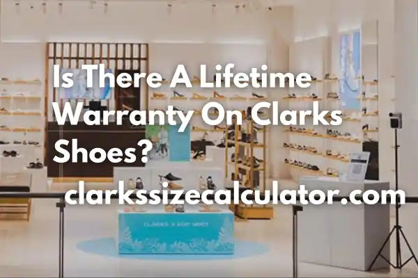 Is There A Lifetime Warranty On Clarks Shoes?