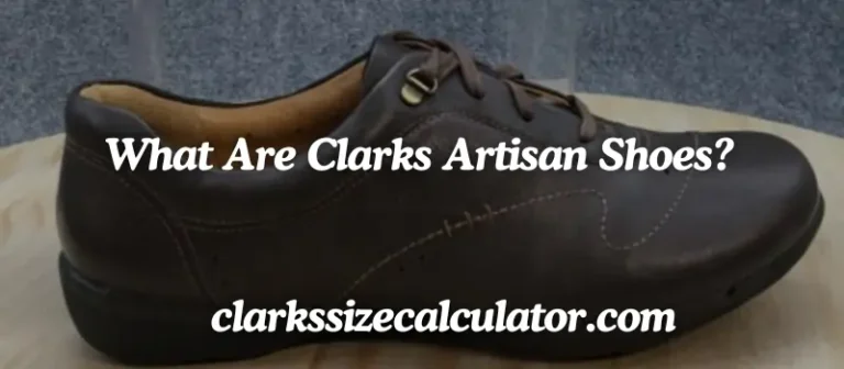 What Are Clarks Artisan Shoes